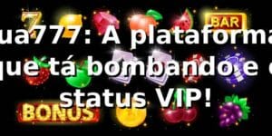 lua777: A plataforma que tá bombando e o status VIP! 🚀